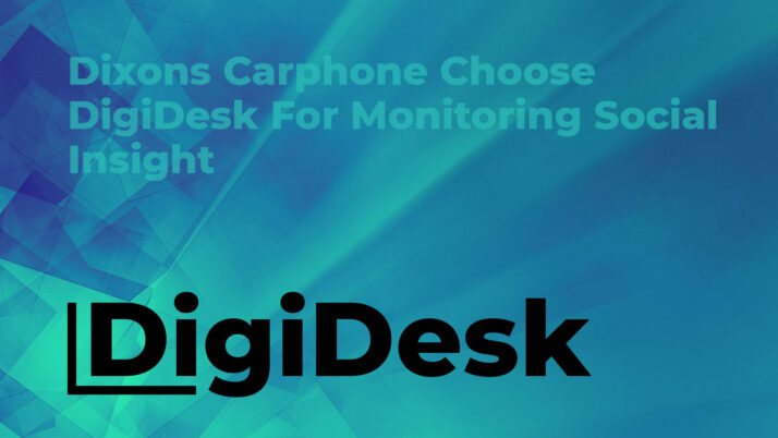 Dixons Carphone Choose DigiDesk For Monitoring Social Insight