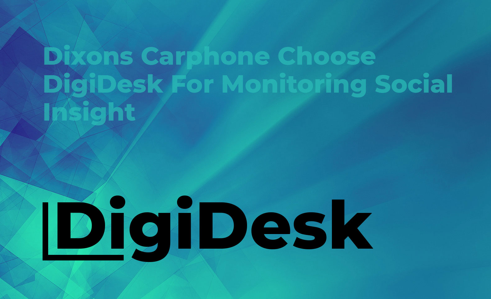 Dixons Carphone Choose DigiDesk For Monitoring Social Insight