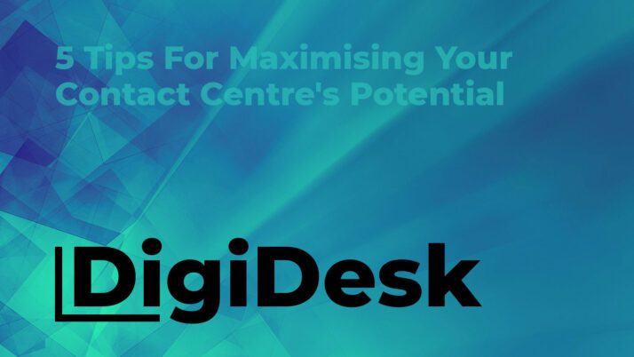5 Tips For Maximising Your Contact Centre’s Potential