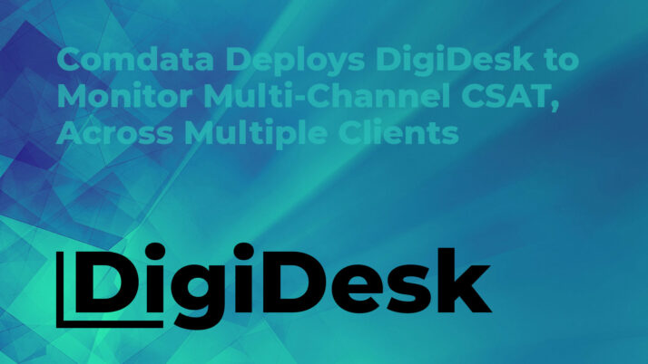 Comdata Deploys DigiDesk to Monitor Multi-Channel CSAT, Across Multiple Clients